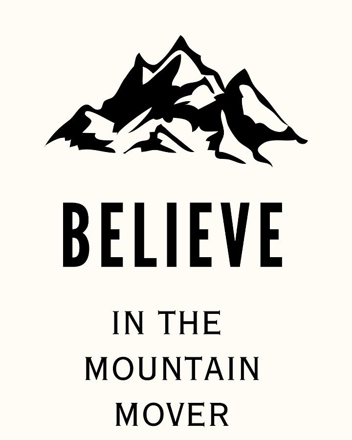 Believe in the Mountain Mover Painting by Trilby Cole