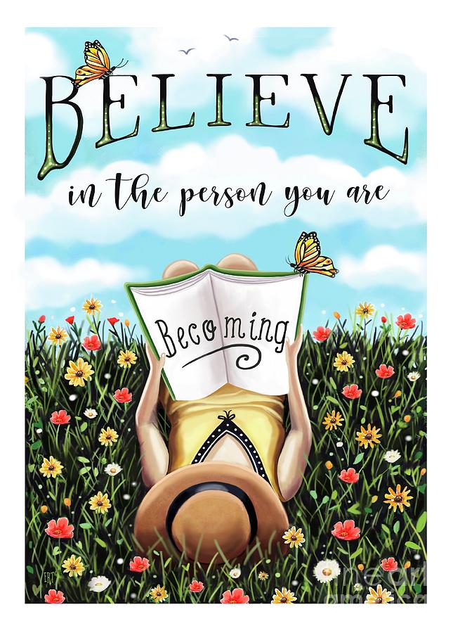 Believe In the Person YoU Are Becoming  Painting by Elizabeth Robinette Tyndall