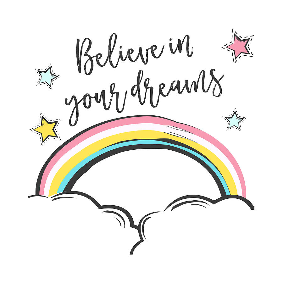 Believe In Your Dreams Drawing by Beautify My Walls
