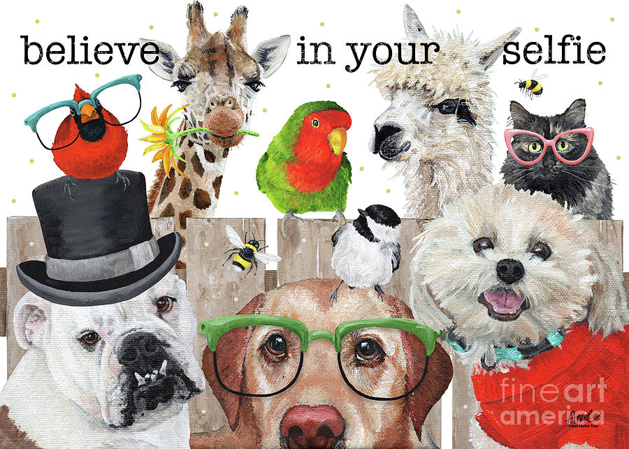 Believe in Your Selfie - animals Painting by Annie Troe