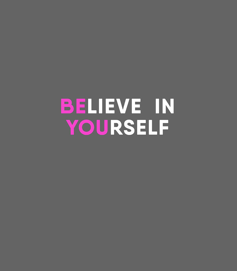 Believe In Yourself Motivational Digital Art by Aseell Casey - Fine Art ...