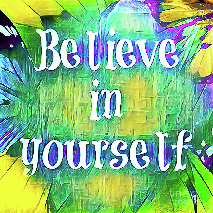 Believe in Yourself Mixed Media by Toni Somes