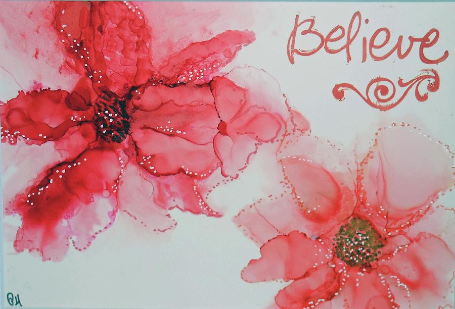 Flower Painting - Believe by Pam Halliburton