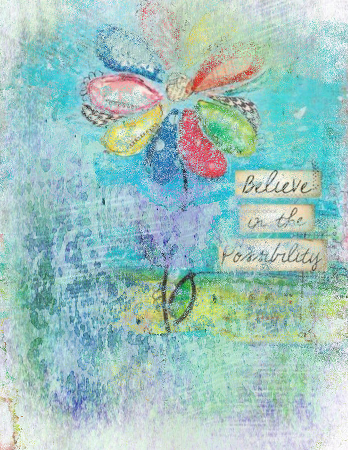 Believe the possibilities Digital Art by Julie Sachse | Fine Art America