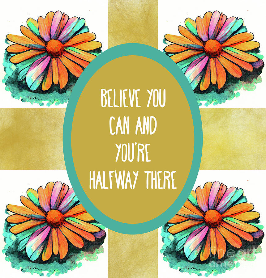 Believe You Can And Youre Halfway There Mixed Media by Tina LeCour
