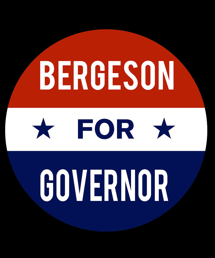 Bergeson For Governor Digital Art by Flippin Sweet Gear Bergeson For Governor Digital Art by Flippin Sweet Gear