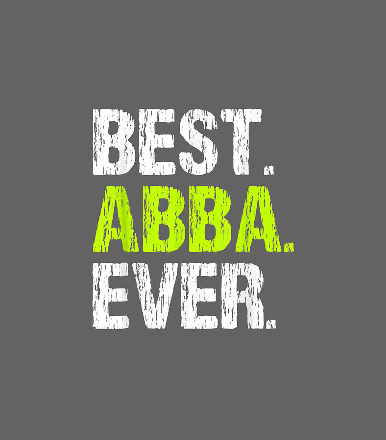 Best Abba Ever Funny Cool Fathers Day Digital Art by Westen Romi Fine