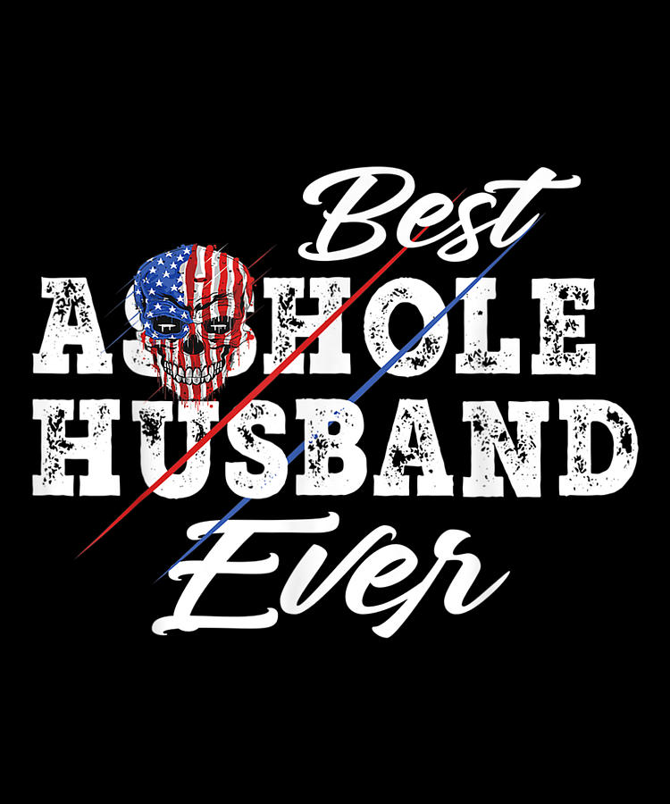 Best Asshole Husband Ever Skull American Couples Digital Art By Shannon