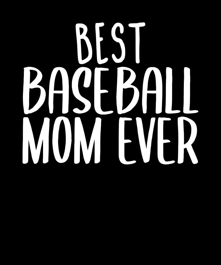 https://images.fineartamerica.com/images/artworkimages/mediumlarge/3/best-baseball-mom-ever-manuel-schmucker.jpg