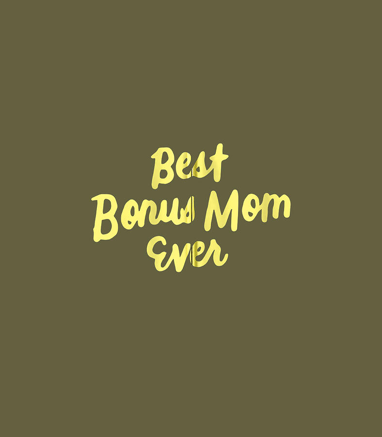 Best Bonus Mom Ever Cute Stepmom Mothers Day Digital Art By Reidk Lavin Fine Art America