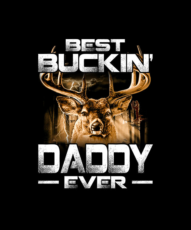 Best Buckin' DADDY Ever Deer Hunting Bucking Father Gift Drawing by ...