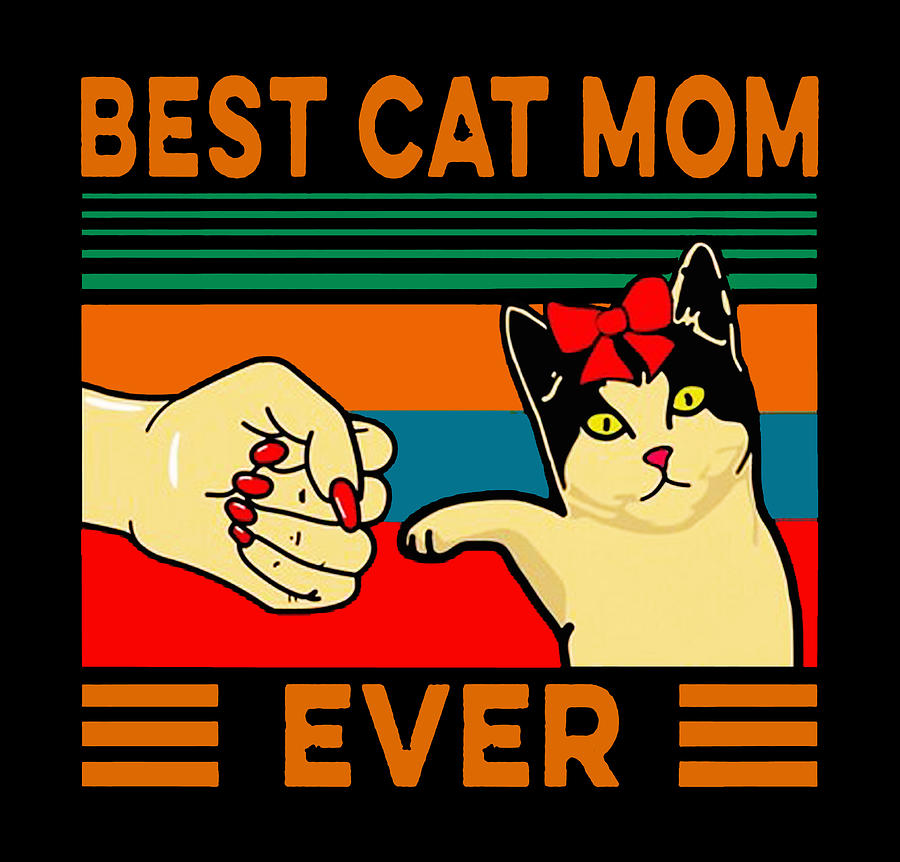 Best Cat Mom Ever Digital Art by Liv O Jacobsen - Fine Art America