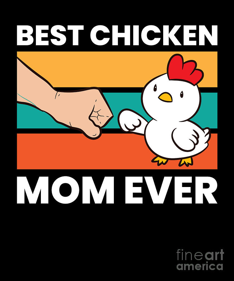 https://images.fineartamerica.com/images/artworkimages/mediumlarge/3/best-chicken-mom-ever-funny-chicken-eq-designs.jpg