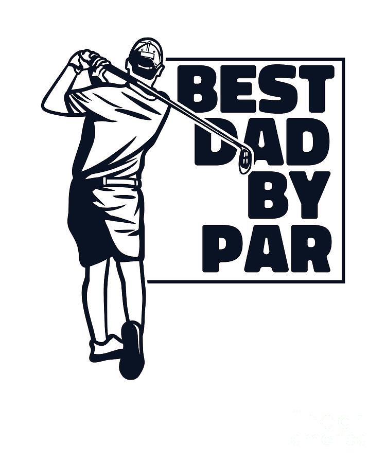 Best Dad By Par Golfer Golfing Legend Player Pro Golf Digital Art by ...