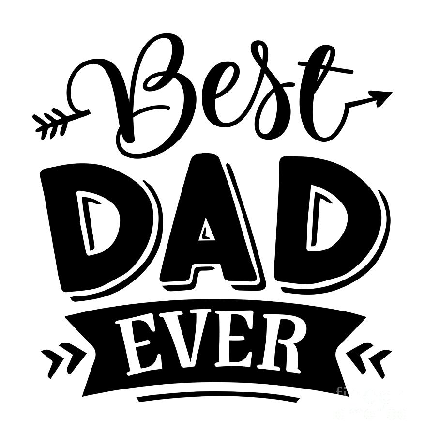 Best Dad Ever Funny Dad T Father Quote Daddy And Me Digital Art By Funny T Ideas Fine 1036