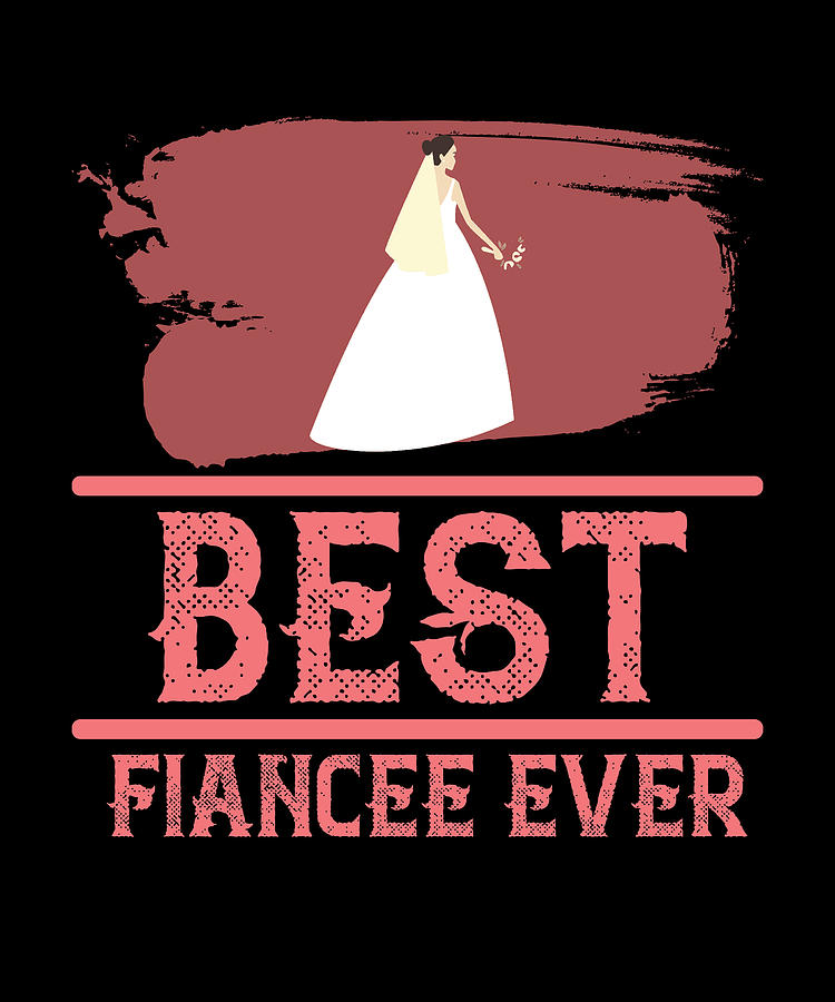 Best Fiancee Ever Digital Art by Raise Udrior Art - Fine Art America