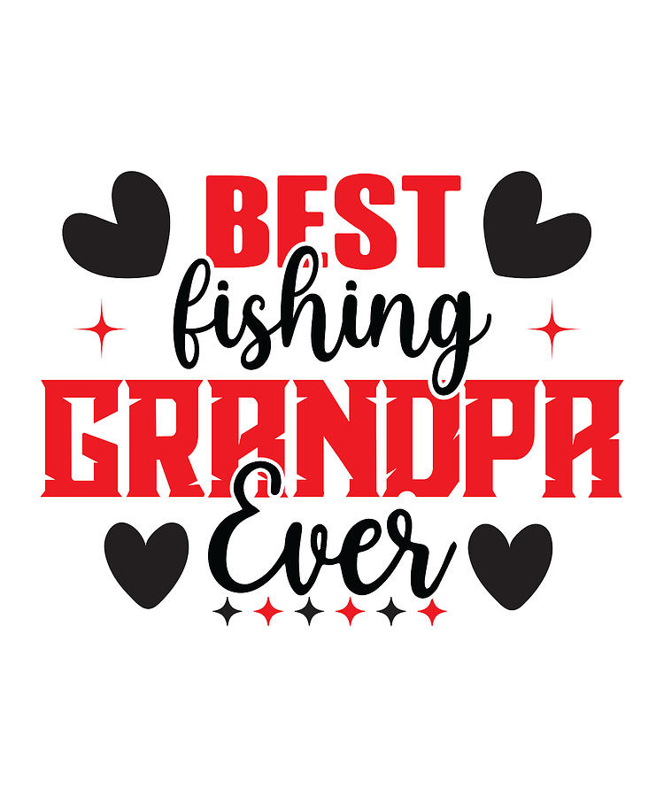 Best Fishing Grandpa Ever Father Day Fishing Lovers Digital Art by ...