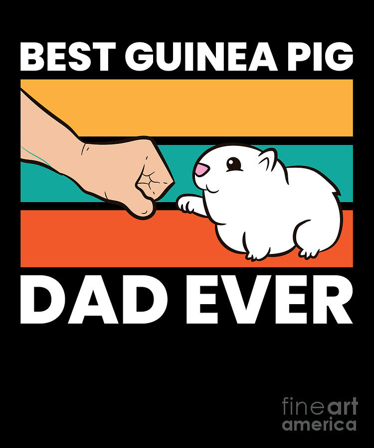 Best Guinea Pig Dad Ever Digital Art by EQ Designs - Fine Art America