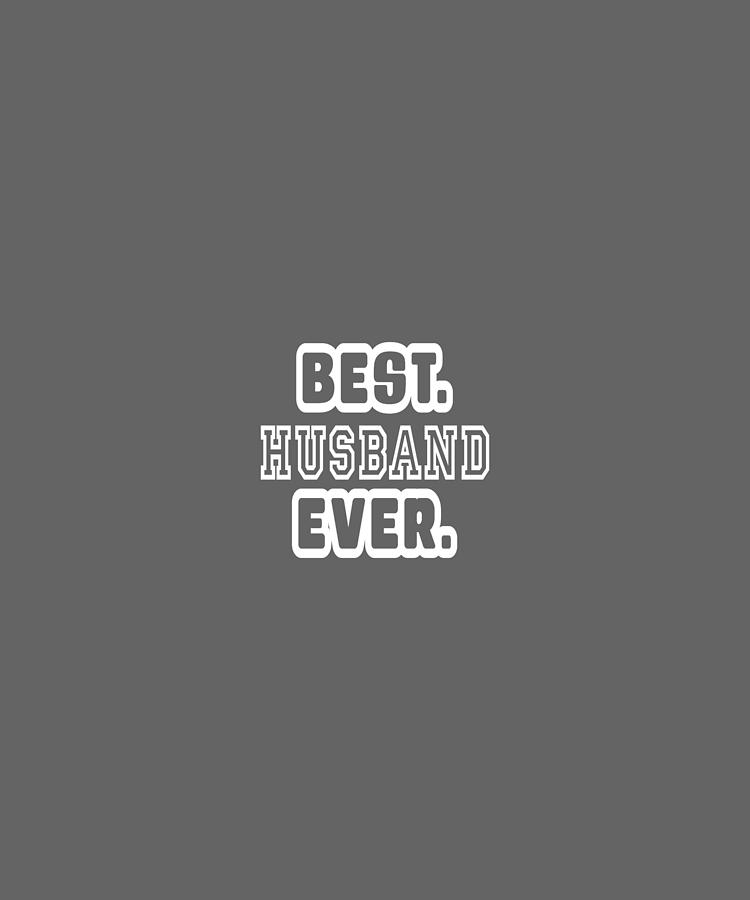 Best Husband Ever,-01 Digital Art by Celestial Images - Fine Art America