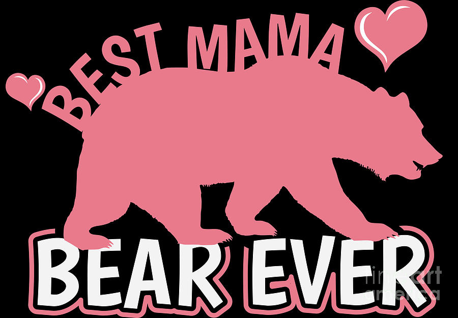 https://images.fineartamerica.com/images/artworkimages/mediumlarge/3/best-mama-bear-ever-mom-day-gift-idea-haselshirt.jpg