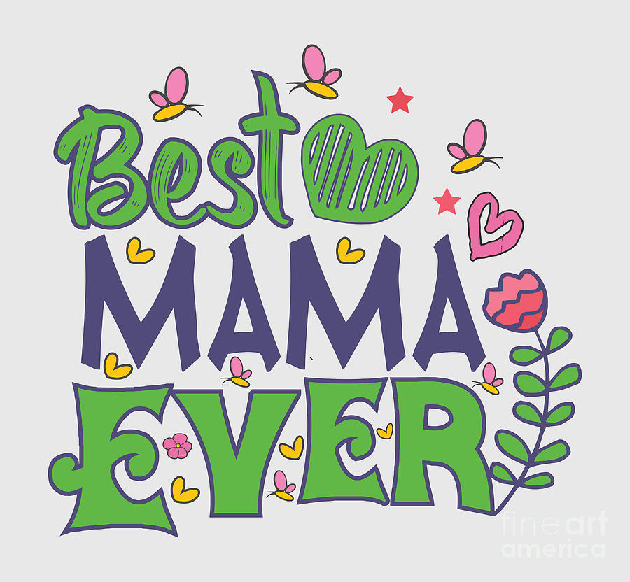 https://images.fineartamerica.com/images/artworkimages/mediumlarge/3/best-mama-ever-quote-funny-gift-ideas.jpg