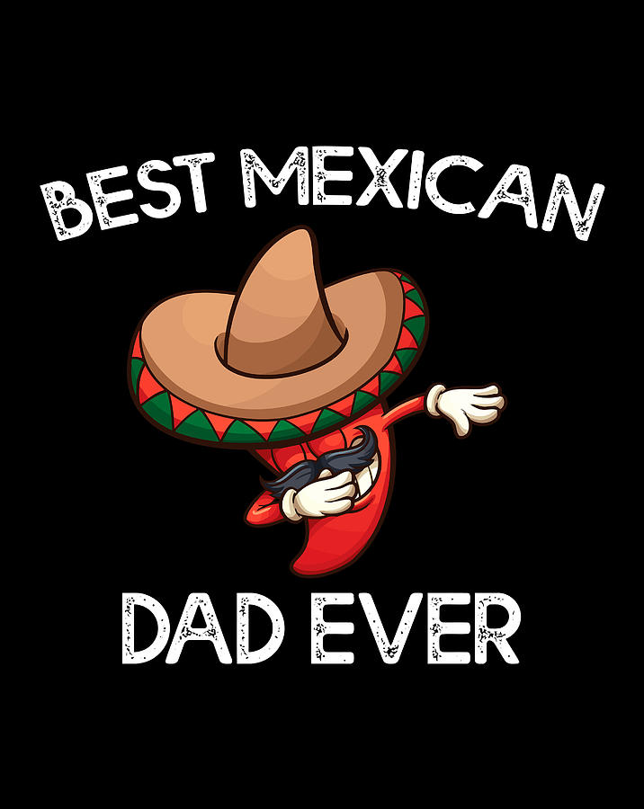 Best Mexican Dad Dia Del Padre Regalos Papa Mexicano Digital Art by
