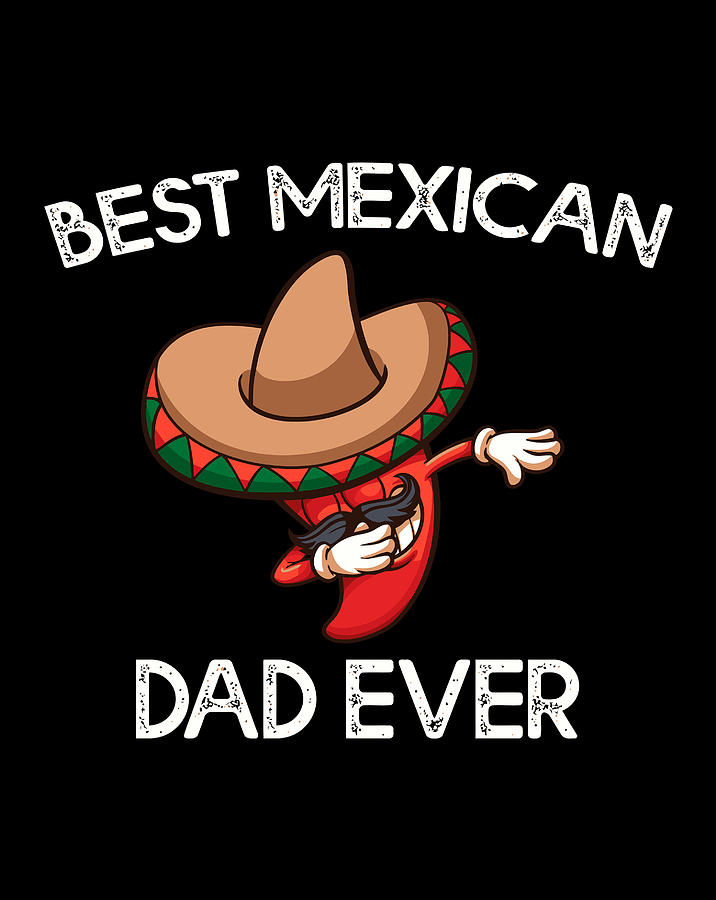 Best Mexican Dad Dia Del Padre Regalos Papa Mexicano Digital Art by