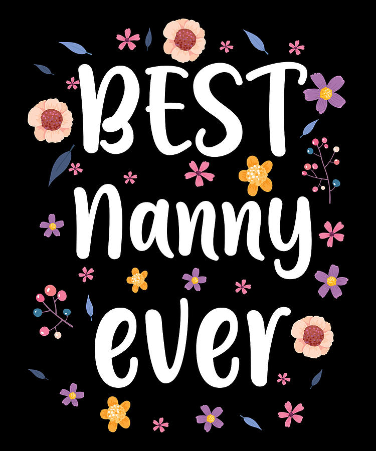 Best Nanny Ever Digital Art by Michael S - Fine Art America