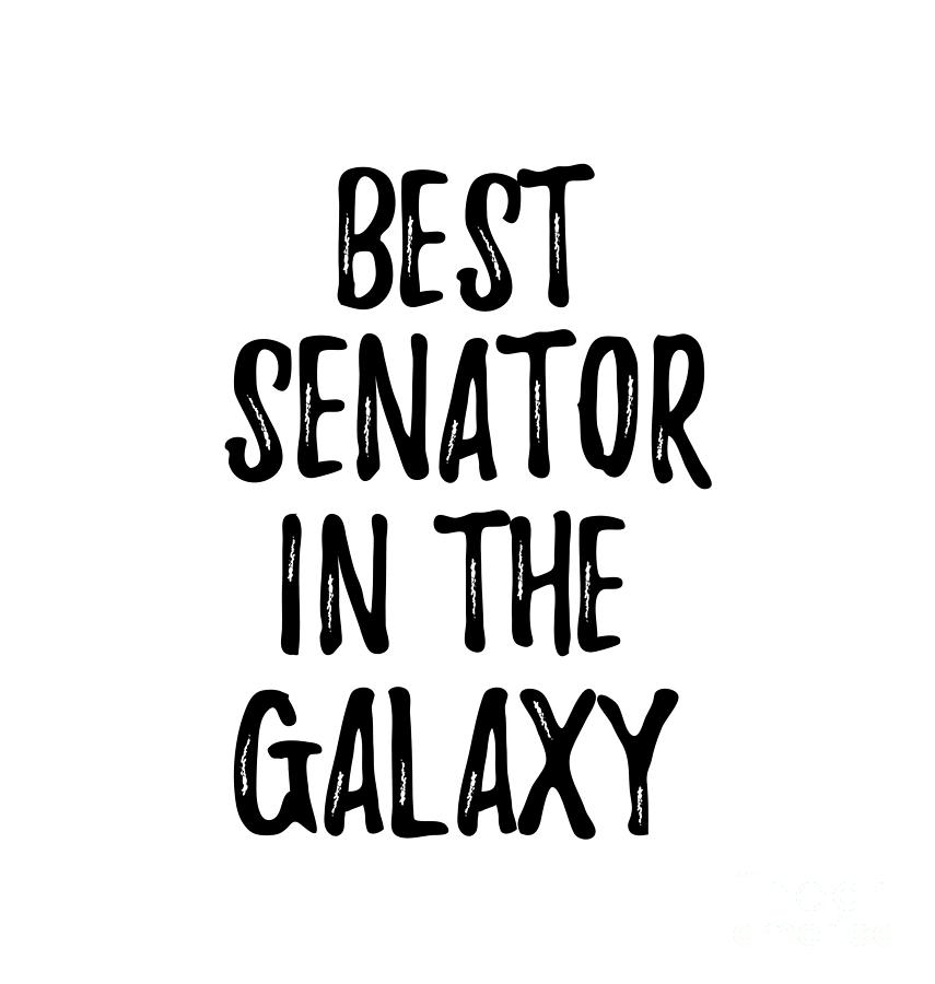 Senator Digital Art - Best Senator In The Galaxy Funny Sci-Fi Lover Gift Nerd Coworker Geek Present Idea by Jeff Creation