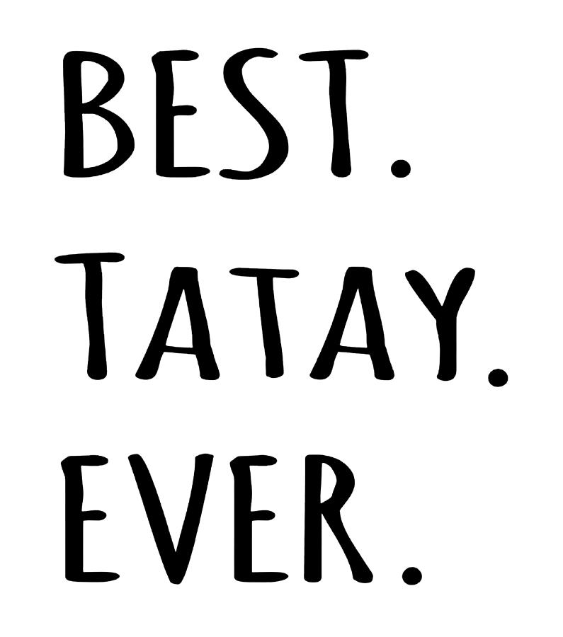 Best Tatay Ever tshirt Tagalog Filipino Dad t shirt Digital Art by ...