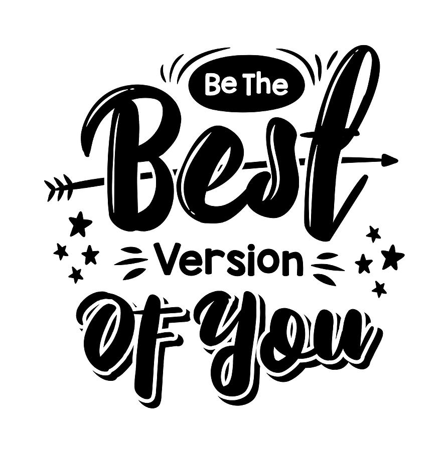 Best version of you phrase quote citation Digital Art by Alessandro ...