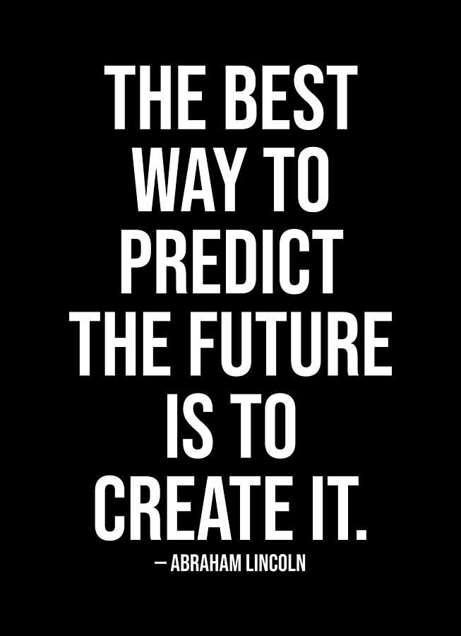 Best Way To Predict The Future Is To Create It Digital Art by Matthew ...