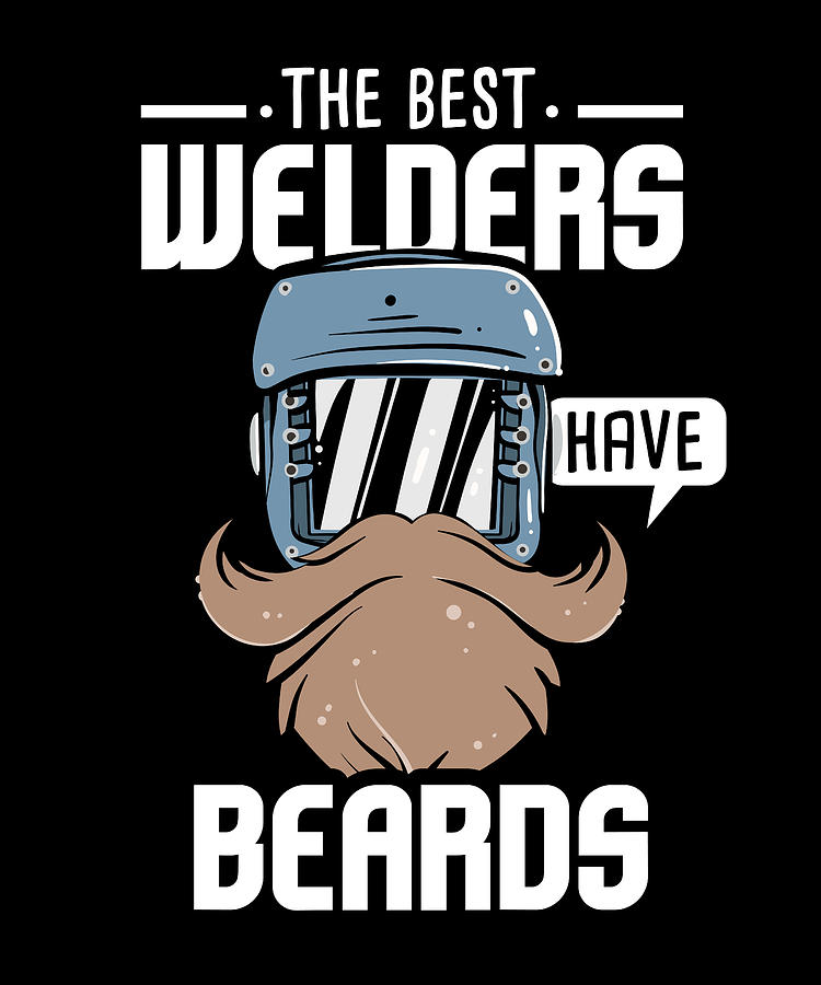 Best Welders Have Beards Welding Metal Digital Art by Maximus Designs ...