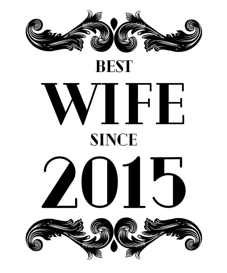 Best Wife Since 2015 Wedding Digital Art By Jane Keeper Fine Art America