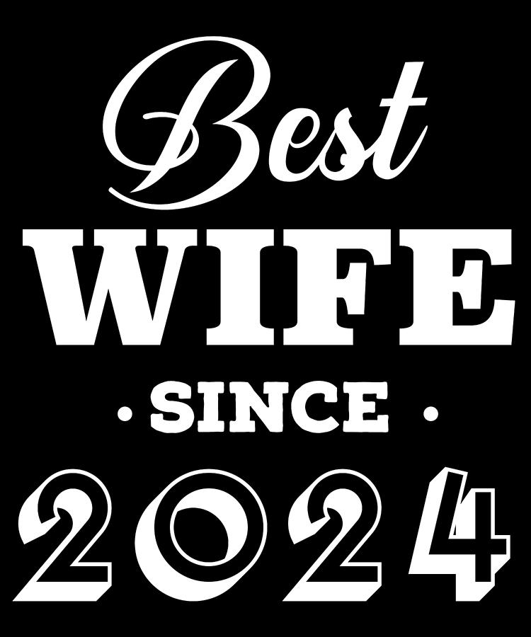 Best Wife Since 2024 Digital Art By Jane Keeper Fine Art America   Best Wife Since 2024 Jane Keeper 