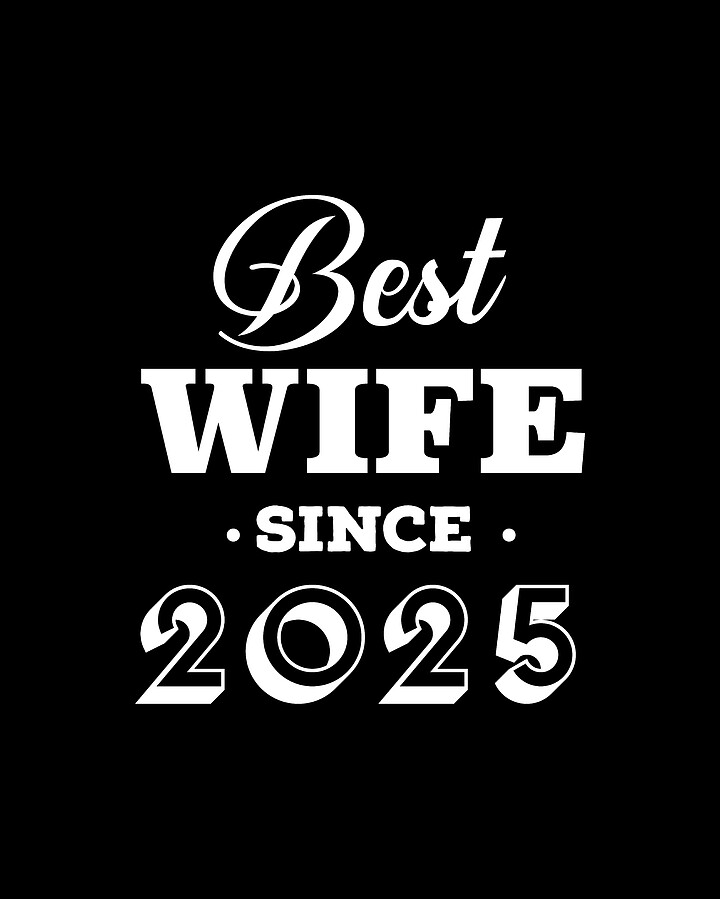 Best Wife Since 2025 Digital Art by Jane Keeper Fine Art America