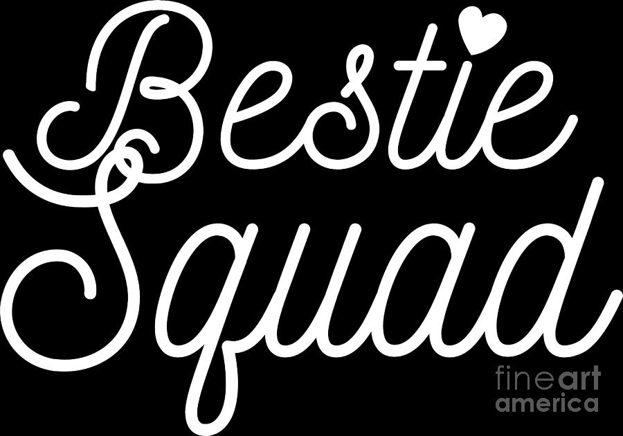 Bestie Squad Best Friend Friendship Bff Goals T Digital Art By