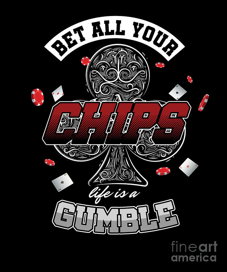 Bet All Your Chips Gamble Poker Dice Cardgames Strategy Jackpot Gift ...