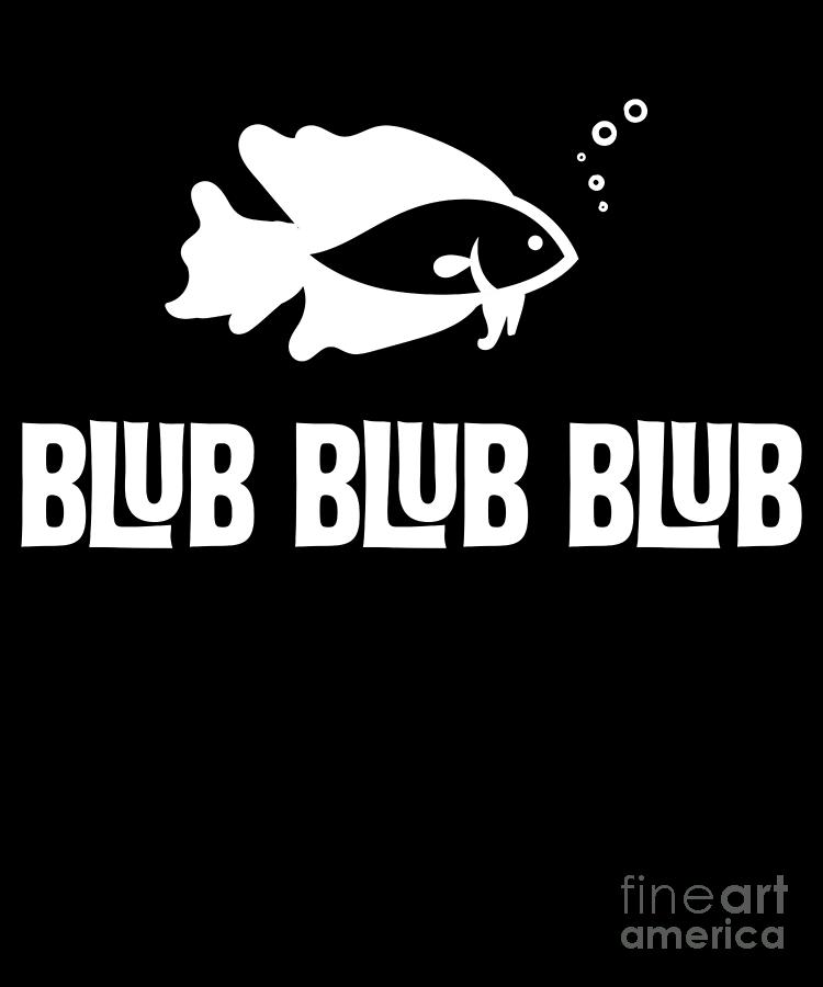 Betta Fish Blub Blub Blub Funny Cute Pet Owner Gift Drawing by Noirty  Designs - Fine Art America