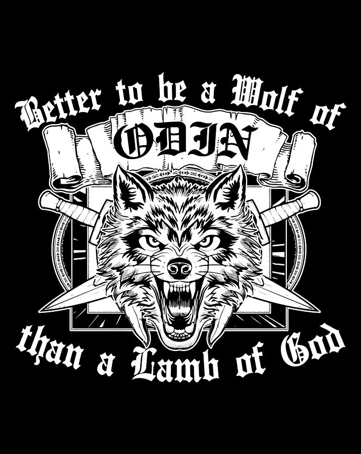 Better To Be A Wolf Of Odin Than A Lamb Of God Viking Digital Art by ...