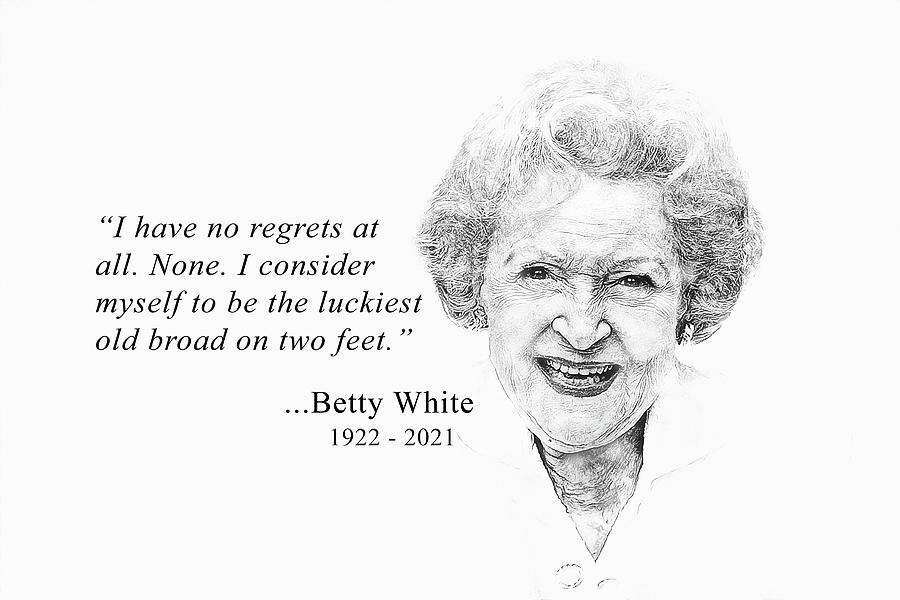 Betty White Quote Mixed Media by Ed Taylor