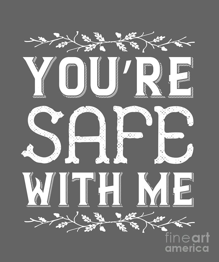 Cool Digital Art - BF Gift Boyfriend Girlfriend Youre Safe With Me by Jeff Creation