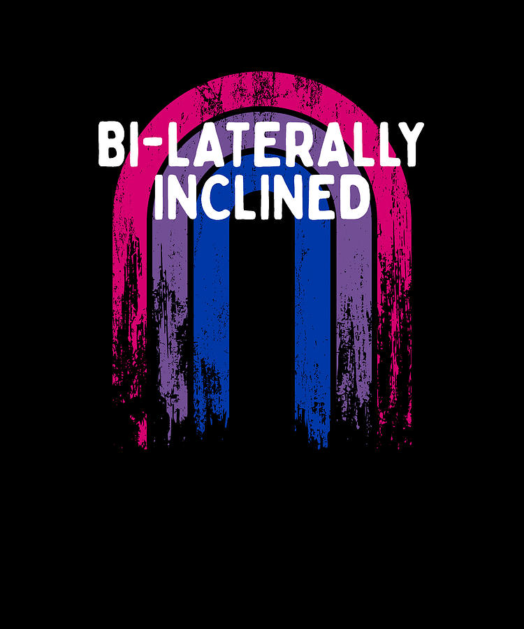 Bi Laterally Inclined Bisexual Lgbtq Bi Pride Lgbt Sarcastic Digital Art By Maximus Designs