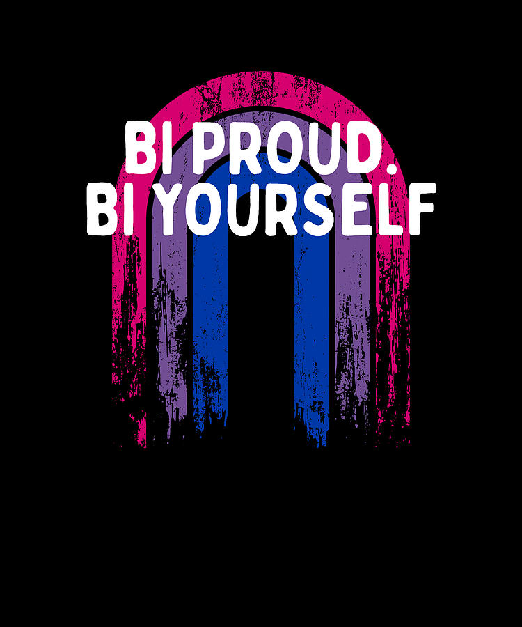 Bi Proud Bi Yourself Bisexual Motivational Quote Bi Pride Digital Art By Maximus Designs Fine 6572