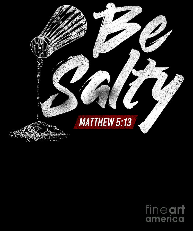 Bible Verse Be Salty Matthew 513 Digital Art by Yestic