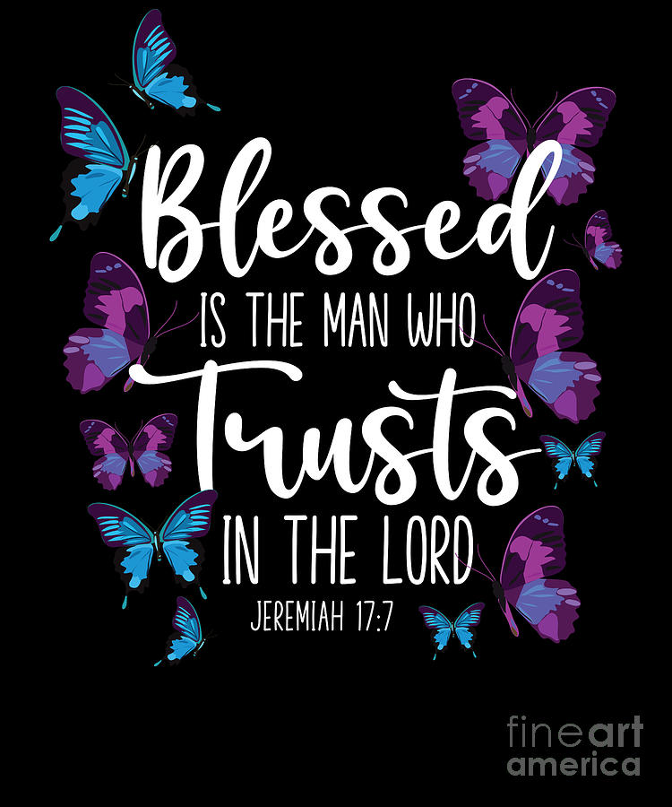 Bible Verse Blessed Is The Man Who Trusts The Lord Jeremiah 177 ...