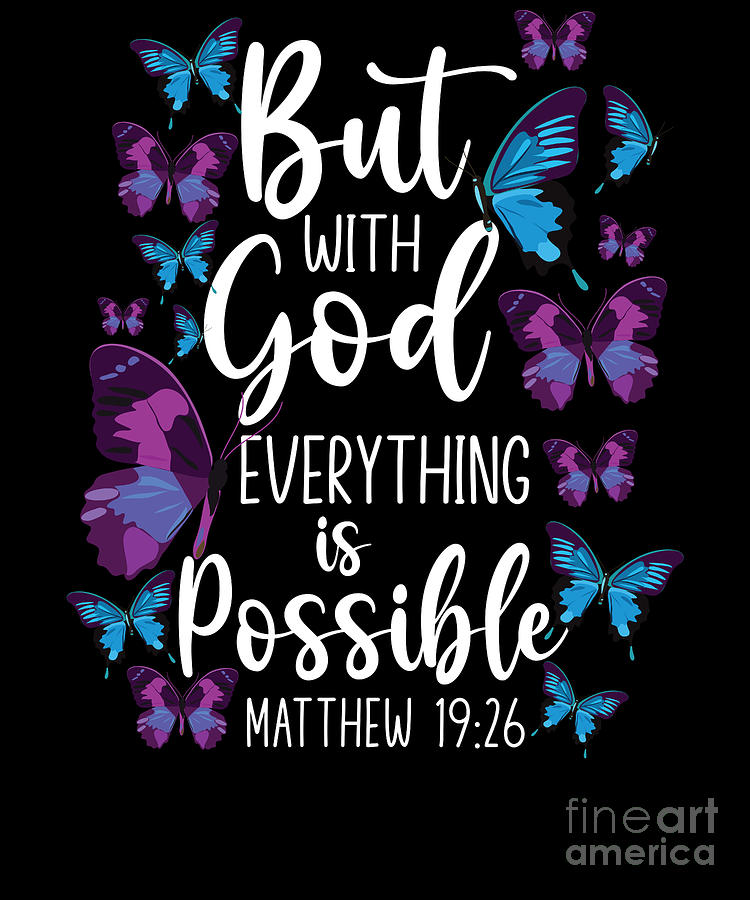 Bible Verse But With God Everything Is Possible Matthew 1926 Butterfly ...