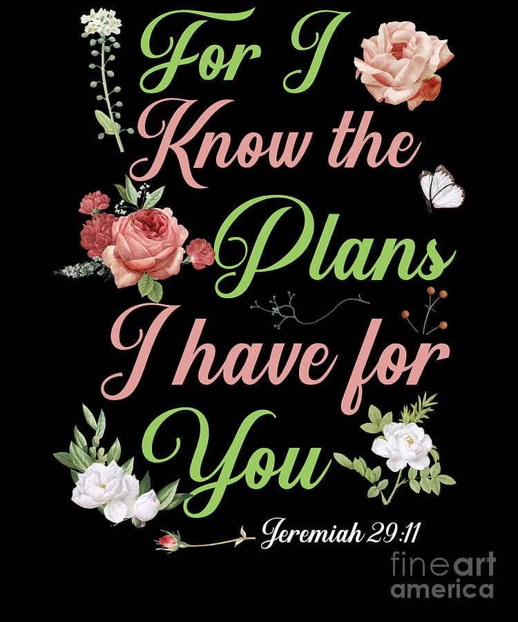 Bible Verse For I Know The Plans I Have For You Jeremiah 2911 Rose