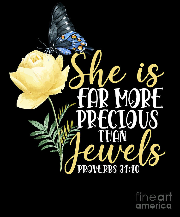 Bible Verse She Is Far More Precious Than Jewels Proverbs 3110 ...