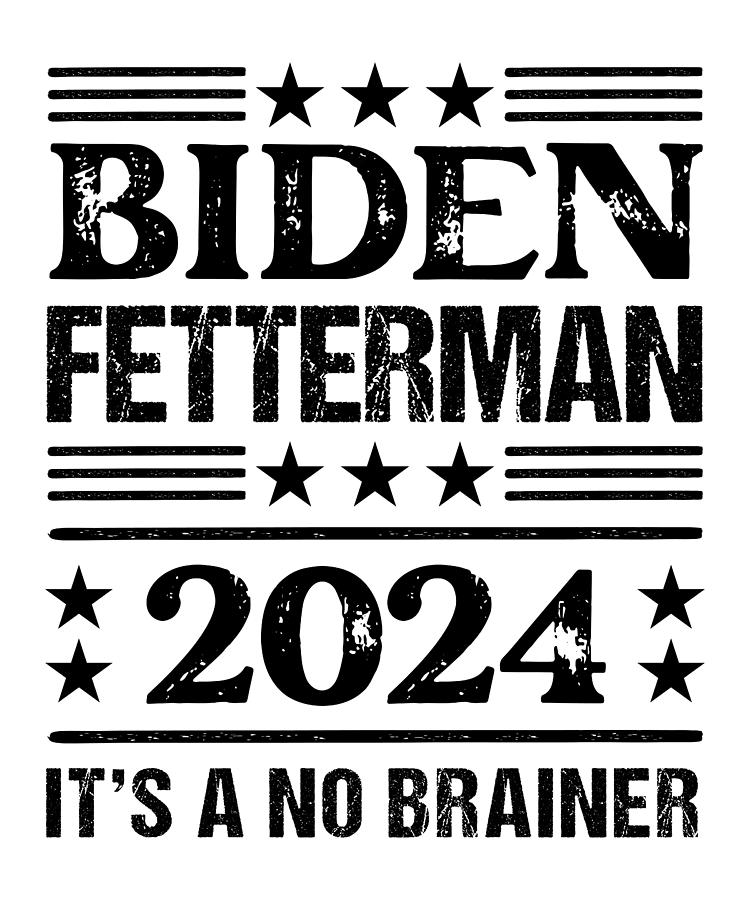Biden Fetterman 2024 It's a No Brainer Distressed shirt Digital Art by